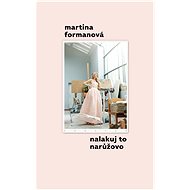 Nalakuj to narůžovo - Martina Formanová
