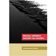 Názory na vraždu - Michal Viewegh
