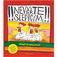 Nevěřte slepicím - Miloš Kratochvíl