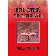 Bůh, který mě zachránil - Viola Twodová