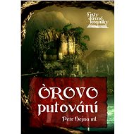 Listy dávné kroniky: Órovo putování - Petr Hejna ml.