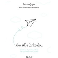 Ako žiť s ľahkosťou - Francine Jay