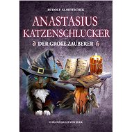 Anastasius Katzenschlucker, der große Zauberer - Rudolf Slawitschek