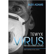 Tewyx, the virus that has changed our lives - Alex Adams