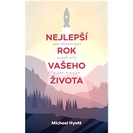 Nejlepší rok vašeho života - Michael Hyatt