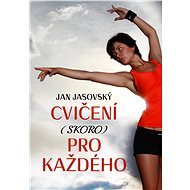 Cvičení (skoro) pro každého - Jan Jasovský