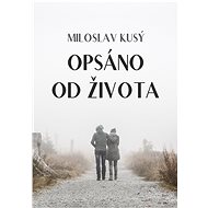 Opsáno od života - Miloslav Kusý