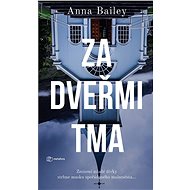 Behind the door, darkness - Anna Bailey