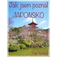 Jak jsem poznal Japonsko - Petr Kučera