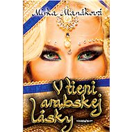 V tieni arabskej lásky - Mirka Manáková