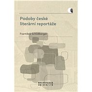 Podoby české literární reportáže - František Schildberger