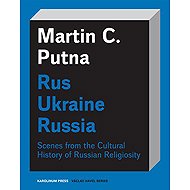 Rus - Ukraine - Russia - Martin C. Putna