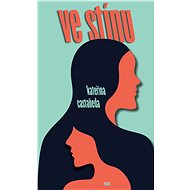 Ve stínu - Kateřina Castaneda