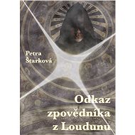 Odkaz zpovědníka z Loudunu - Petra Štarková