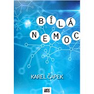 Bílá nemoc - Karel Čapek
