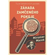 Záhada zamčeného pokoje - Miroslav Macek