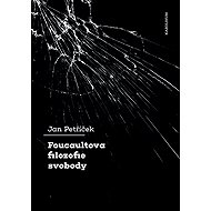 Foucaultova filozofie svobody - Jan Petříček