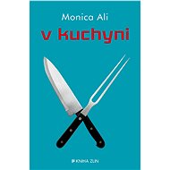 V kuchyni - Monica Ali