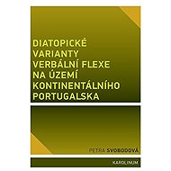 Diatopické varianty verbální flexe na území kontinentálního Portugalska - Petra Svobodová