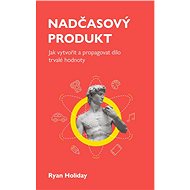 Nadčasový produkt - Ryan Holiday