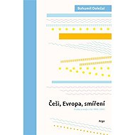 Češi, Evropa, smíření - Bohumil Doležal
