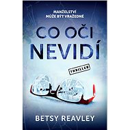 Co oči nevidí - Betsy Reavley
