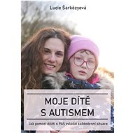 Moje dítě s autismem - Lucie Šarközyová