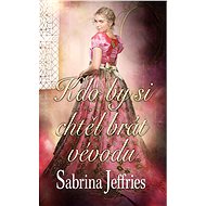 Kdo by si chtěl brát vévodu - Sabrina Jeffries