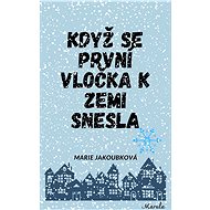 Když se první vločka k zemi snesla - Marie Jakoubková