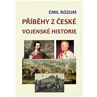 Příběhy z české vojenské historie - Emil Rozum