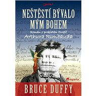 Neštěstí bývalo mým bohem - Bruce Duffy