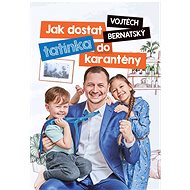 Jak dostat tatínka do karantény - Vojtěch Bernatský