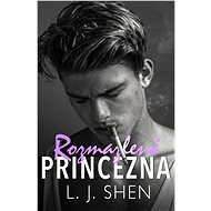 Rozmazlená princezna - L.J. Shen