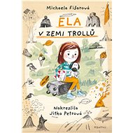 Ela v zemi trollů - Michaela Fišarová