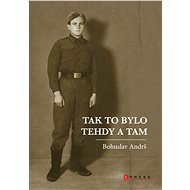 Tak to bylo tehdy a tam - Bohuslav Andrš