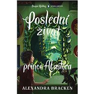 Poslední život prince Alastora - Alexandra Brackenová