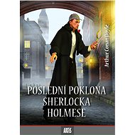 Poslední poklona Sherlocka Holmese - Arthur Conan Doyle