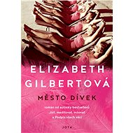Město dívek - Elizabeth Gilbertová