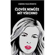 Člověk nemůže mít všechno - Simona Paulišinová