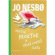 Doktor Proktor a velká loupež zlata - Jo Nesbo