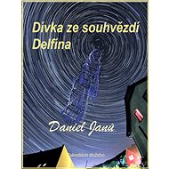 Dívka ze souhvězdí Delfína - Daniel Janů