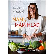 Mom, I'm hungry - Winterová Jana Šmíd
