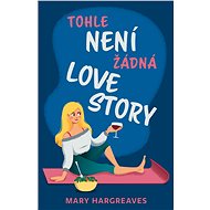 Tohle není žádná lovestory - Mary Hargreaves