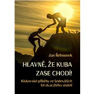 Hlavně, že Kuba zase chodí - Jan Řehounek
