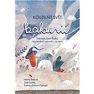 Kouzelný svět bakterií - Josef Lhotský