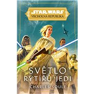 Star Wars - Vrcholná Republika -  Světlo rytířů Jedi - Charles Soule