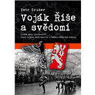 Voják říše a svědomí - Gruber Petr