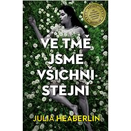 Ve tmě jsme všichni stejní - Julia Heaberlin