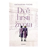 Dvě hrsti života - Katharina Fuchs