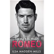 Ty nejsi můj Romeo - Ilsa Madden-Mills